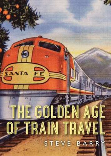 Cover image for The Golden Age of Train Travel