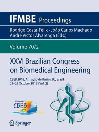 Cover image for XXVI Brazilian Congress on Biomedical Engineering: CBEB 2018, Armacao de Buzios, RJ, Brazil, 21-25 October 2018 (Vol. 2)