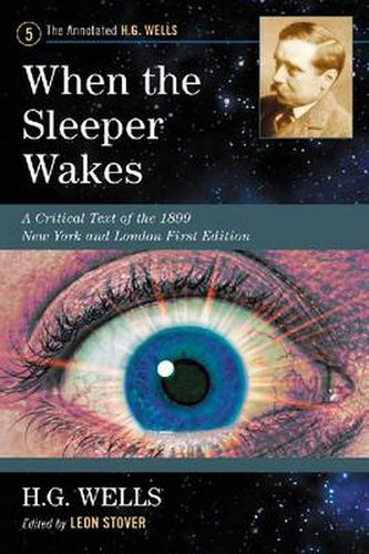 Cover image for When the Sleeper Wakes: A Critical Text of the 1899 New York and London First Edition, with an Introduction and Appendices