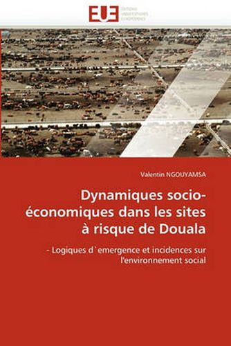 Cover image for Dynamiques Socio-Economiques Dans Les Sites a Risque de Douala