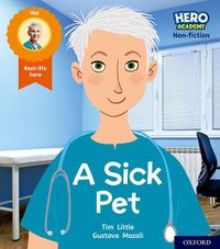 Cover image for Hero Academy Non-fiction: Oxford Level 1+, Pink Book Band: A Sick Pet