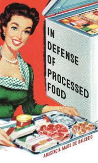 Cover image for In Defense of Processed Food