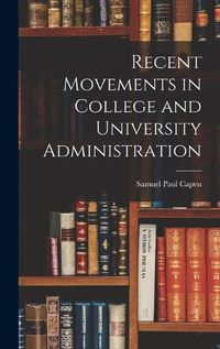 Cover image for Recent Movements in College and University Administration