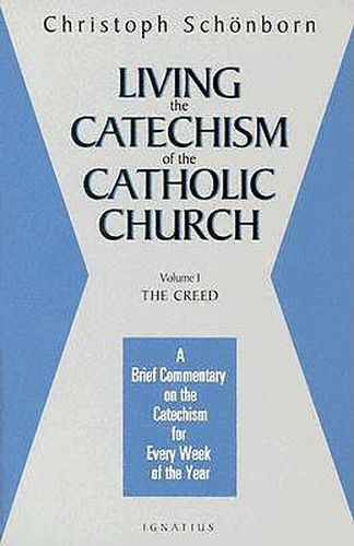 Cover image for Living the Catechism of the Catholic Church: A Brief Commentary on the Catechism for Every Week of the Year: The Creed