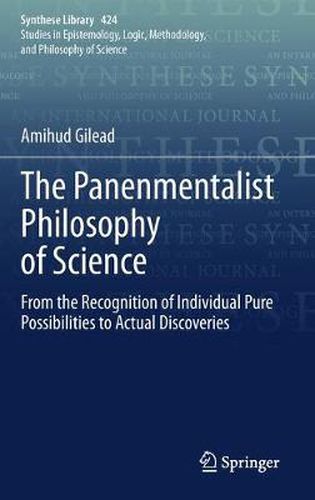 Cover image for The Panenmentalist Philosophy of Science: From the Recognition of Individual Pure Possibilities to Actual Discoveries