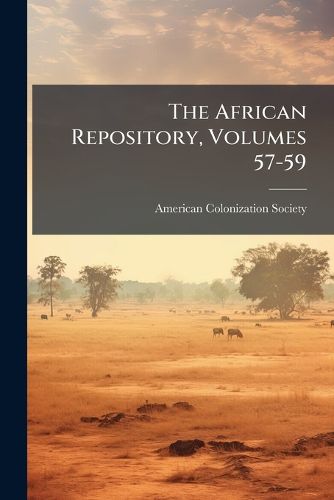 Cover image for The African Repository, Volumes 57-59