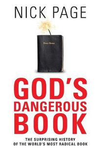 Cover image for God's Dangerous Book: The Surprising History of the World's Most Radical Book: The Surprising History of the World'd Most Radical Book