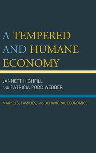 Cover image for A Tempered and Humane Economy: Markets, Families, and Behavioral Economics