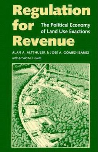 Cover image for Regulation for Revenue: The Political Economy of Land Use Exactions