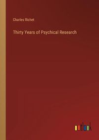 Cover image for Thirty Years of Psychical Research