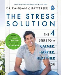 Cover image for The Stress Solution: The 4 Steps to Reset Your Body, Mind, Relationships & Purpose