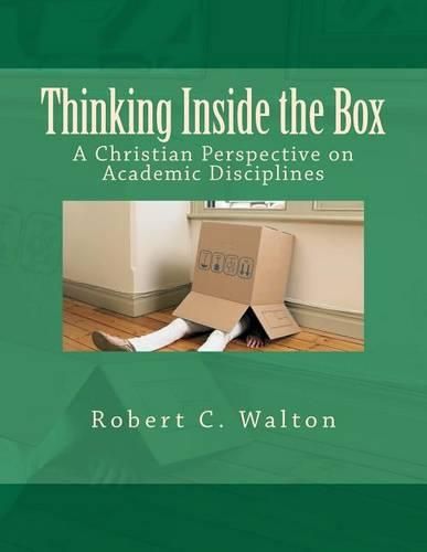 Cover image for Thinking Inside the Box: A Christian Perspective on Academic Disciplines