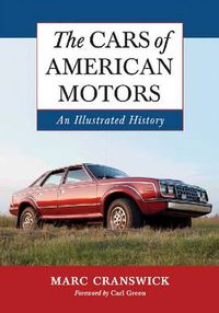 Cover image for The Cars of American Motors: An Illustrated History