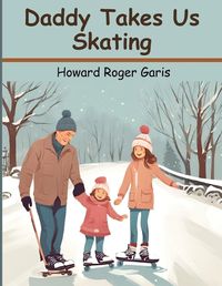 Cover image for Daddy Takes Us Skating