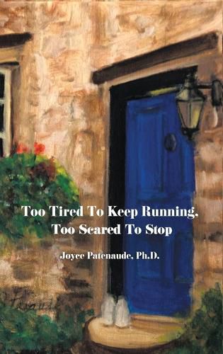 Too Tired To Keep Running Too Scared To Stop