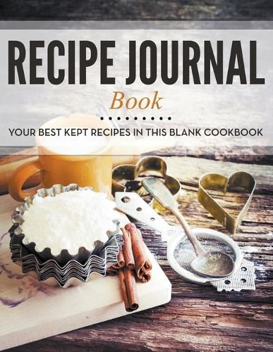 Cover image for Recipe Journal Book: Your Best Kept Recipes in This Blank Cookbook