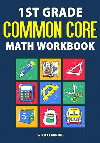 Cover image for 1st Grade Common Core Math Workbook: Daily Practice Questions & Answers That Help Students Succeed