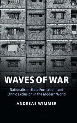 Cover image for Waves of War: Nationalism, State Formation, and Ethnic Exclusion in the Modern World