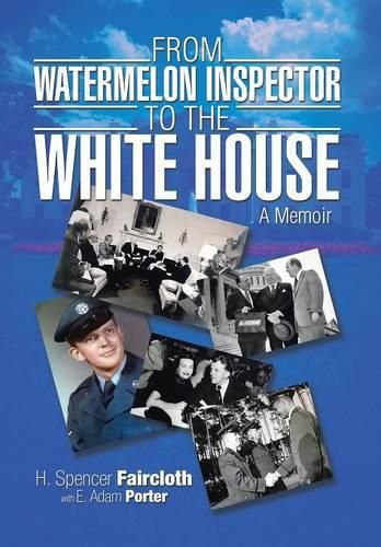 Cover image for From Watermelon Inspector to the White House: A Memoir