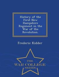 Cover image for History of the First New Hampshire Regiment in the War of the Revolution. - War College Series