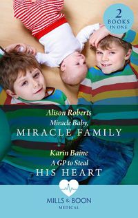 Cover image for Miracle Baby, Miracle Family / A Gp To Steal His Heart: Miracle Baby, Miracle Family / a Gp to Steal His Heart