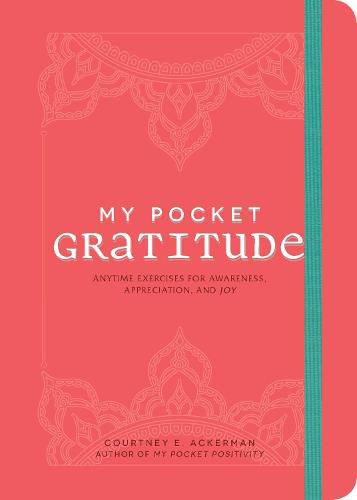 My Pocket Gratitude: Anytime Exercises for Awareness, Appreciation, and Joy