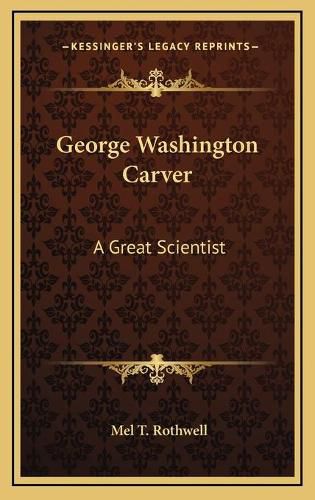 Cover image for George Washington Carver: A Great Scientist