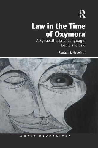 Cover image for Law in the Time of Oxymora: A Synaesthesia of Language, Logic and Law