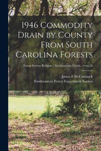 Cover image for 1946 Commodity Drain by County From South Carolina Forests; no.26