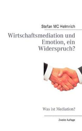 Cover image for Wirtschaftsmediation und Emotion, ein Widerspruch?: Was ist Mediation?