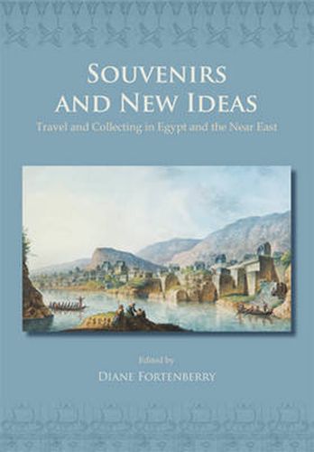 Cover image for Souvenirs and New Ideas: Travel and Collecting in Egypt and the Near East