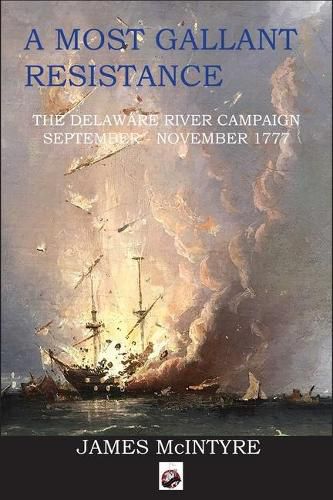 Cover image for A Most Gallant Resistance: The Delaware River Campaign, September-November 1777