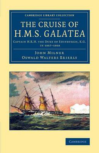 Cover image for The Cruise of H.M.S. Galatea: Captain H.R.H. the Duke of Edinburgh, K.G., in 1867-1868