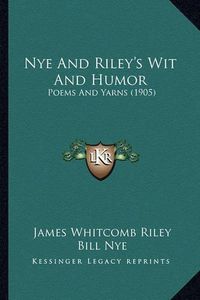 Cover image for Nye and Riley's Wit and Humor: Poems and Yarns (1905)