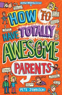 Cover image for How to Have Totally Awesome Parents