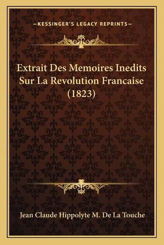 Cover image for Extrait Des Memoires Inedits Sur La Revolution Francaise (1823)