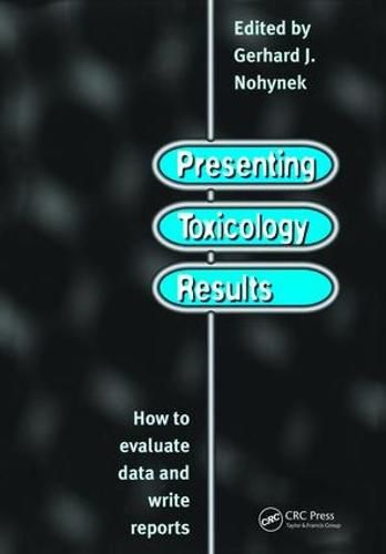 Cover image for Presenting Toxicology Results: How to Evaluate Data and Write Reports