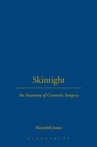 Cover image for Skintight: An Anatomy of Cosmetic Surgery