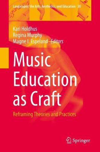 Cover image for Music Education as Craft: Reframing Theories and Practices