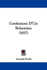 Cover image for Confessions D'Un Bohemien (1857)