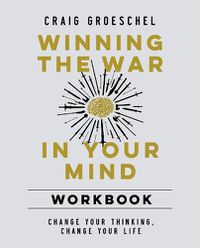 Cover image for Winning the War in Your Mind Workbook: Change Your Thinking, Change Your Life