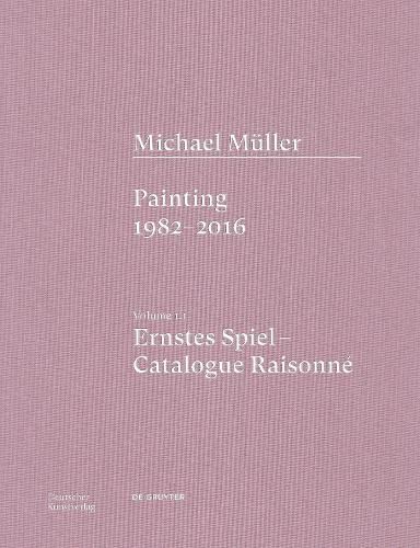 Cover image for Michael Mueller. Ernstes Spiel. Catalogue Raisonne