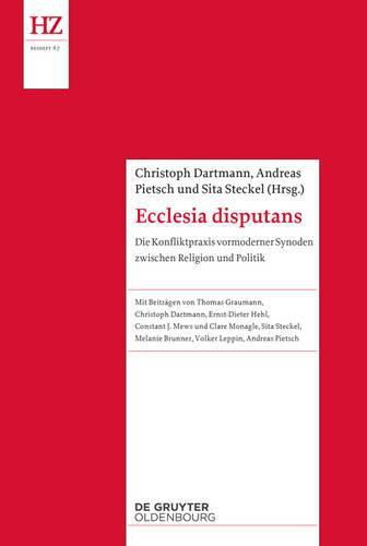 Cover image for Ecclesia Disputans: Die Konfliktpraxis Vormoderner Synoden Zwischen Religion Und Politik