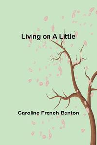 Cover image for Living on a Little