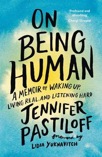 Cover image for On Being Human: A Memoir of Waking Up, Living Real, and Listening Hard