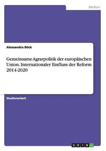 Cover image for Gemeinsame Agrarpolitik der europaischen Union. Internationaler Einfluss der Reform 2014-2020