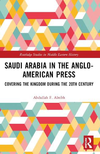 Cover image for Saudi Arabia in the Anglo-American Press