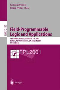 Cover image for Field-Programmable Logic and Applications: 11th International Conference, FPL 2001, Belfast, Northern Ireland, UK, August 27-29, 2001 Proceedings