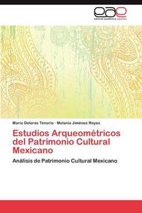 Cover image for Estudios Arqueometricos del Patrimonio Cultural Mexicano