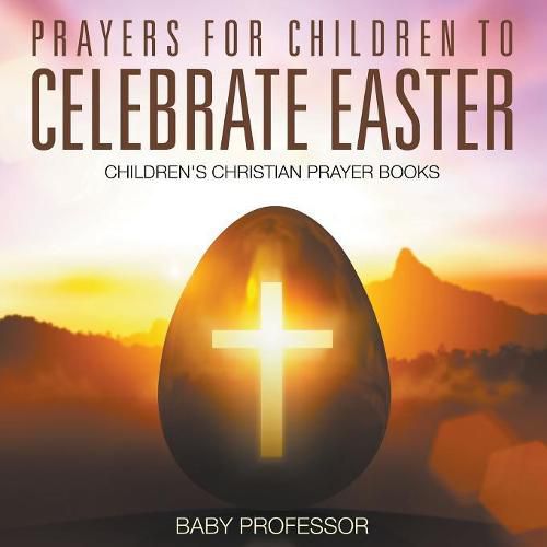 Cover image for Prayers for Children to Celebrate Easter - Children's Christian Prayer Books